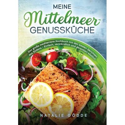 Meine Mittelmeer-Genussküche, Taschenbuch von Natalie Gödde, Natalie Gödde, 978-3-910734-56-2