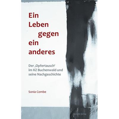 Ein Leben gegen ein anderes, Taschenbuch von Sonia Combe, Neofelis, 978-3-95808-148-2
