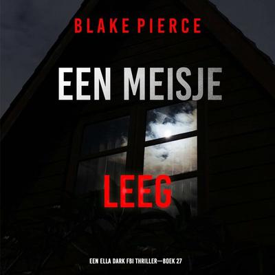 Een Meisje Leeg (Een Ella Dark FBI Thriller—Boek 27) - Blake Pierce, Audio, 9798261403418