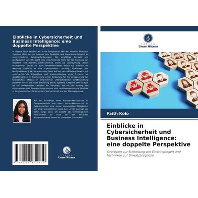 Einblicke in Cybersicherheit und Business Intelligence: eine doppelte Perspektive, Taschenbuch von Faith Kolo, Verlag Unser Wissen, 978-620-7-91281-0