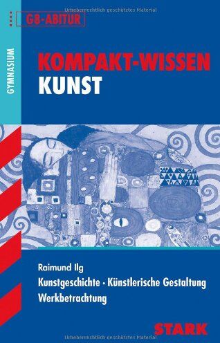 Raimund Ilg - Kompakt-Wissen Kunst / Kunstgeschichte · Künstlerische Gestaltung · Werkbetrachtung: für G8-Abitur - Preis vom 04.10.2026 03:51:26 h