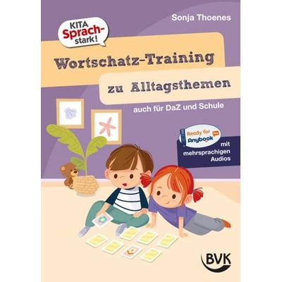 Kita Sprachstark: Wortschatz-Training zu Alltagsthemen, Geheftet von Sonja Thoenes, BVK Buch Verlag Kempen GmbH, 978-3-96520-446-1