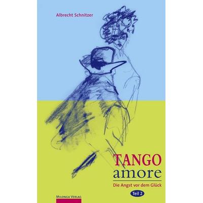 Tango amore Band 2, Taschenbuch von Albrecht Schnitzer, Milonga Verlag, 978-3-00-013863-8