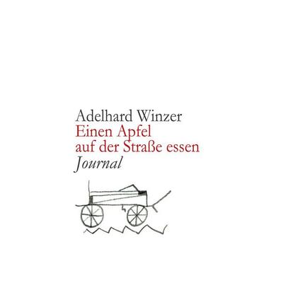 Einen Apfel auf der Straße essen, Taschenbuch von Adelhard Winzer, BoD – Books on Demand, 978-3-7583-2154-2