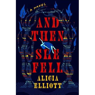 And Then She Fell, Gebundene Ausgabe von Alicia Elliott, Penguin Publishing Group