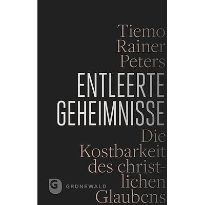 Entleerte Geheimnisse, Gebundene Ausgabe von Tiemo Rainer Peters, Matthias-Grünewald, 978-3-7867-4017-9