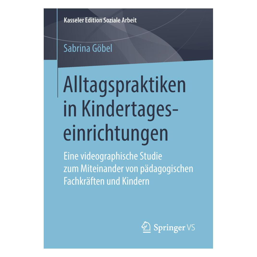 Springer Alltagspraktiken in Kindertageseinrichtungen (Deutsch, Softcover, Sabrina Göbel) (35150908)