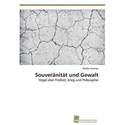 Souveränität und Gewalt, Taschenbuch von Rastko Jovanov, Südwestdeutscher Verlag für Hochschulschriften, 978-3-8381-3854-1