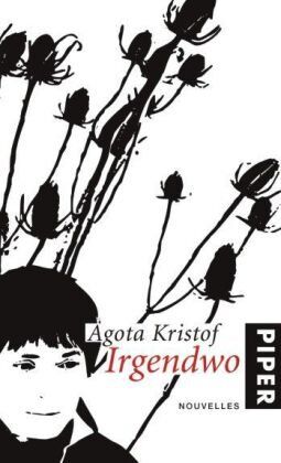 Agota Kristof - Irgendwo. Nouvelles - Preis vom 12.10.2026 11:37:12 h