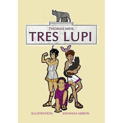 Tres Lupi, Taschenbuch von Thomas Meik, Twentysix Crime, 978-3-7407-6740-2