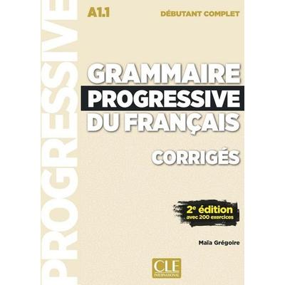 Grammaire progressive du francais - Niveau debutant complet (A1.1) - Corriges, Taschenbuch von Maïa Grégoire, Cle International, 978-2-09-038452-9