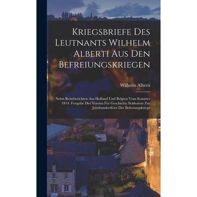 Kriegsbriefe Des Leutnants Wilhelm Alberti Aus Den Befreiungskriegen, Gebundene Ausgabe von Wilhelm Alberti, Legare Street Press, 978-1-01-678986-8