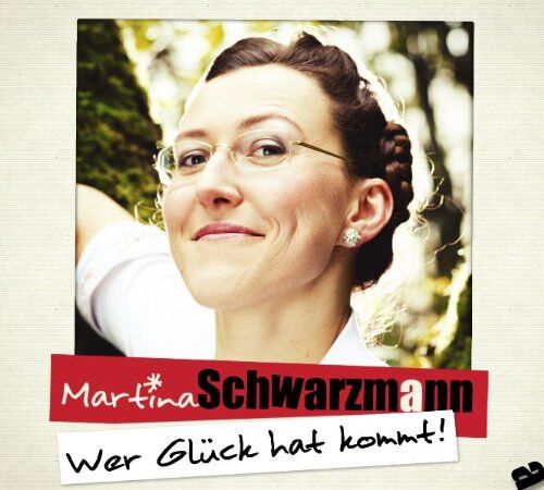 Martina Schwarzmann - Wer Glück hat kommt - Preis vom 11.10.2026 15:43:13 h