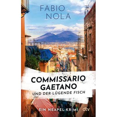 Commissario Gaetano und der lügende Fisch, Taschenbuch von Fabio Nola, dtv