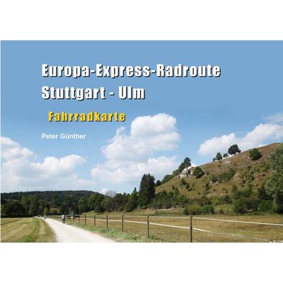 Europa-Express-Radroute Stuttgart - Ulm, Taschenbuch von Peter Günther, BoD – Books on Demand, 978-3-7528-0559-8