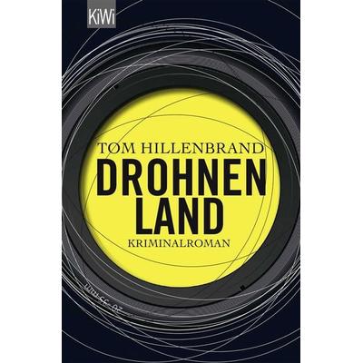 Drohnenland, Taschenbuch von Tom Hillenbrand, Kiepenheuer & Witsch