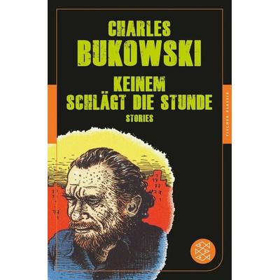 Keinem schlägt die Stunde, Taschenbuch von Charles Bukowski, Fischer Taschenbuch Verlag, 978-3-596-90644-4