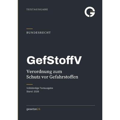 GefStoffV – Verordnung zum Schutz vor Gefahrstoffen, Taschenbuch von Gesetze24 Deutschland, Epubli, 978-3-565-57420-9