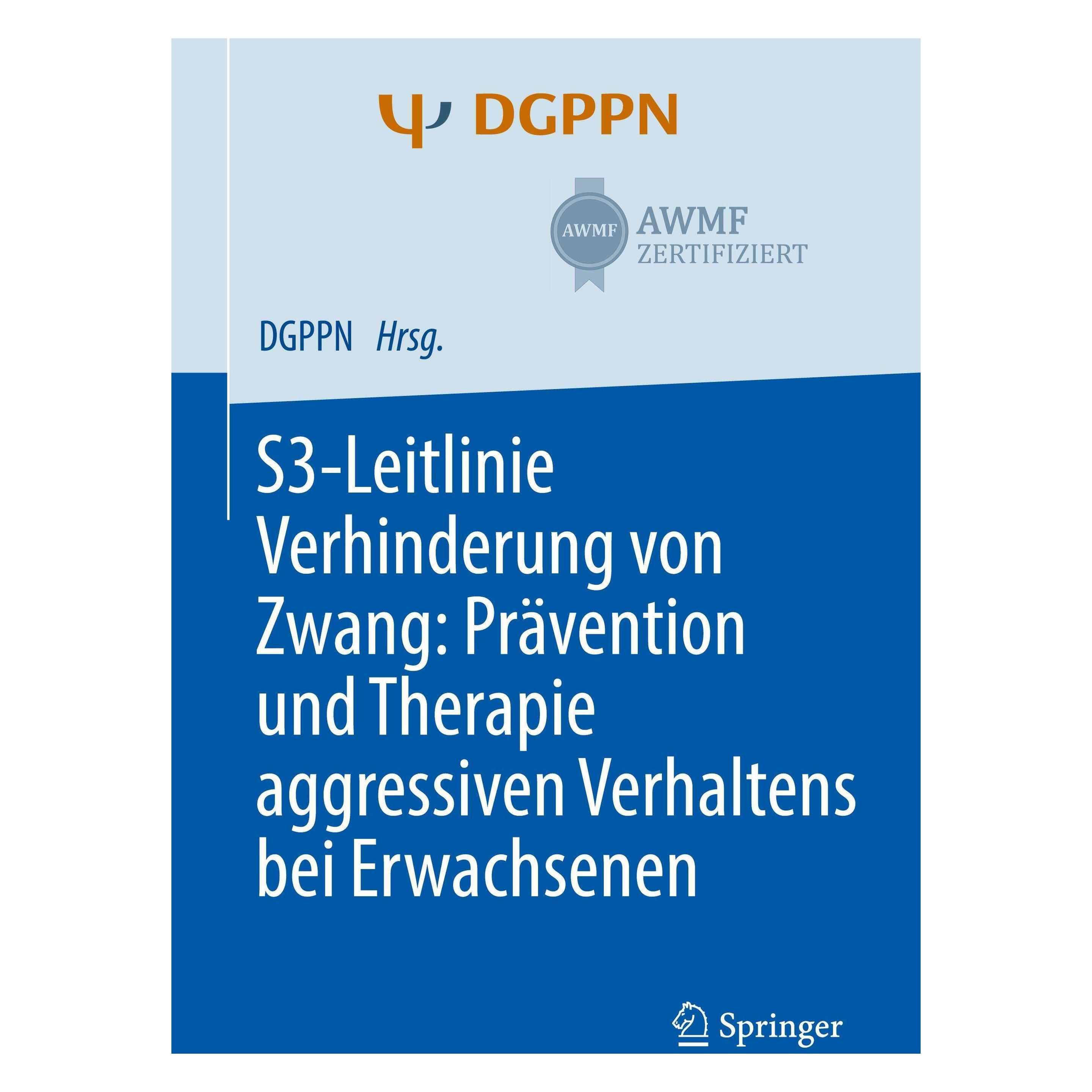 Springer S3-Leitlinie Verhinderung von Zwang: Prävention und Therapie aggressiven Verhaltens bei Erwachs (Deutsch, Softcover, Sophie Hirsch, Tilman Steinert) (35153737)