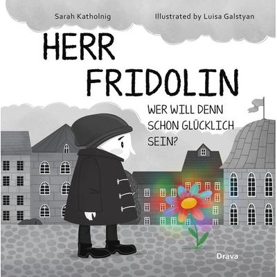 Herr Fridolin, Gebundene Ausgabe von Sarah Katholnig, Drava, 978-3-99138-079-5