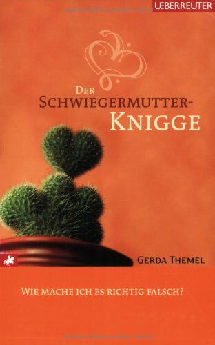 Gerda Themel - Der Schwiegermutter-Knigge: Wie mache ich es richtig falsch? - Preis vom 11.10.2026 15:43:13 h