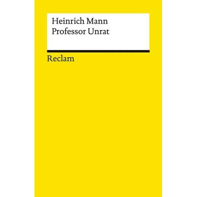 Professor Unrat oder Das Ende eines Tyrannen, Taschenbuch von Heinrich Mann, Reclam, Philipp, 978-3-15-019565-9