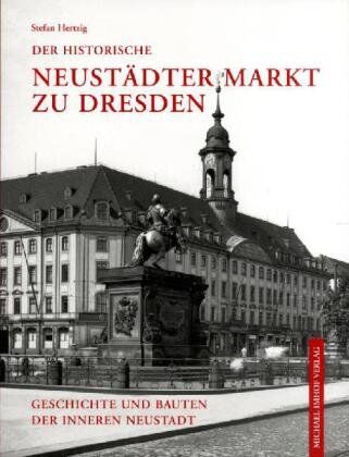 Stefan Hertzig - Der historische Neustädter Markt zu Dresden: Geschichte und Bauten der Inneren Neustadt - Preis vom 07.10.2026 11:45:10 h