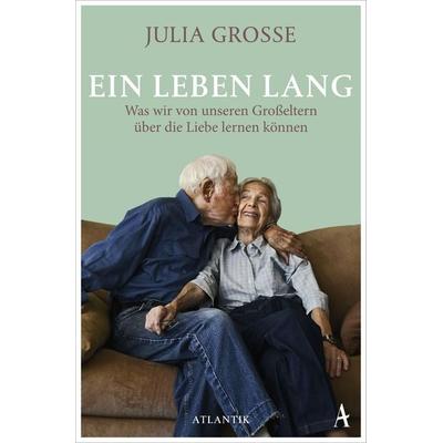 Ein Leben lang, Taschenbuch von Julia Grosse, Atlantik Verlag, 978-3-455-00667-4