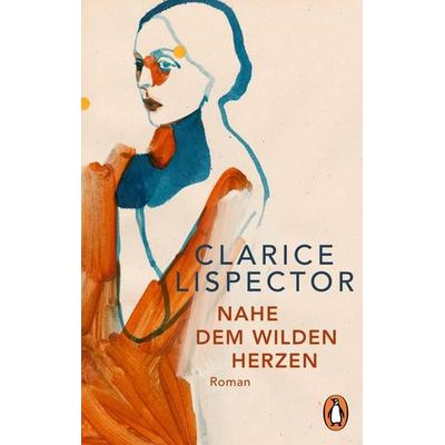 Nahe dem wilden Herzen, Taschenbuch von Clarice Lispector, Penguin, 978-3-328-11141-2