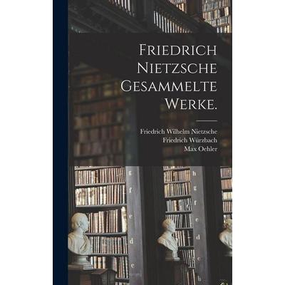 Friedrich Nietzsche gesammelte Werke., Gebundene Ausgabe von Friedrich Nietzsche,Richard Oehler,Friedrich Würzbach, British Library, Historical Print