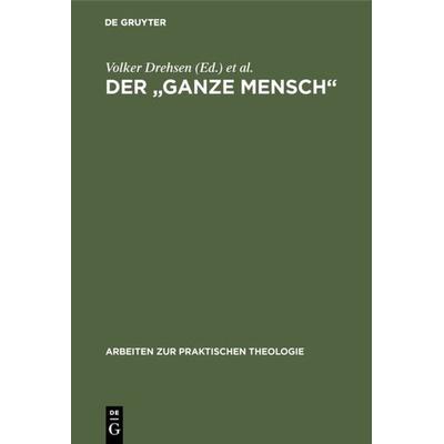 Der 'ganze Mensch'; Gebundene Ausgabe von , De Gruyter, 978-3-11-015494-8
