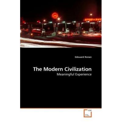 Ronan, E: The Modern Civilization, Taschenbuch von Edouard Ronan, VDM, 978-3-639-02352-7