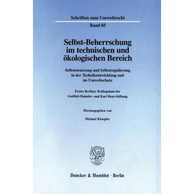 Selbst-Beherrschung im technischen und ökologischen Bereich., Taschenbuch von , Duncker & Humblot, 978-3-428-09380-9