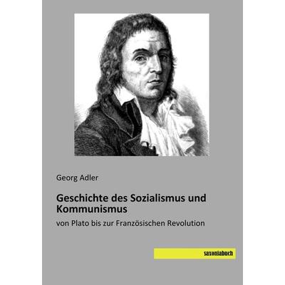 Geschichte des Sozialismus und Kommunismus, Taschenbuch von Georg Adler, Saxoniabuch.de, 978-3-95770-273-9