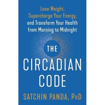 The Circadian Code, Taschenbuch von Satchin Panda, Harmony/Rodale/Convergent, 978-0-593-13590-7