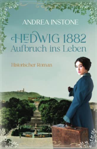 Andrea Instone - Hedwig 1882 - Aufbruch ins Leben: Historischer Roman - Preis vom 30.09.2026 09:01:18 h