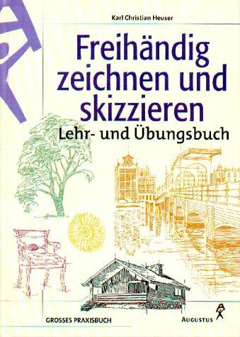 Heuser, Karl Christian - Freihändig zeichnen und skizzieren. Lehr- und Übungsbuch - Preis vom 18.10.2026 19:22:15 h