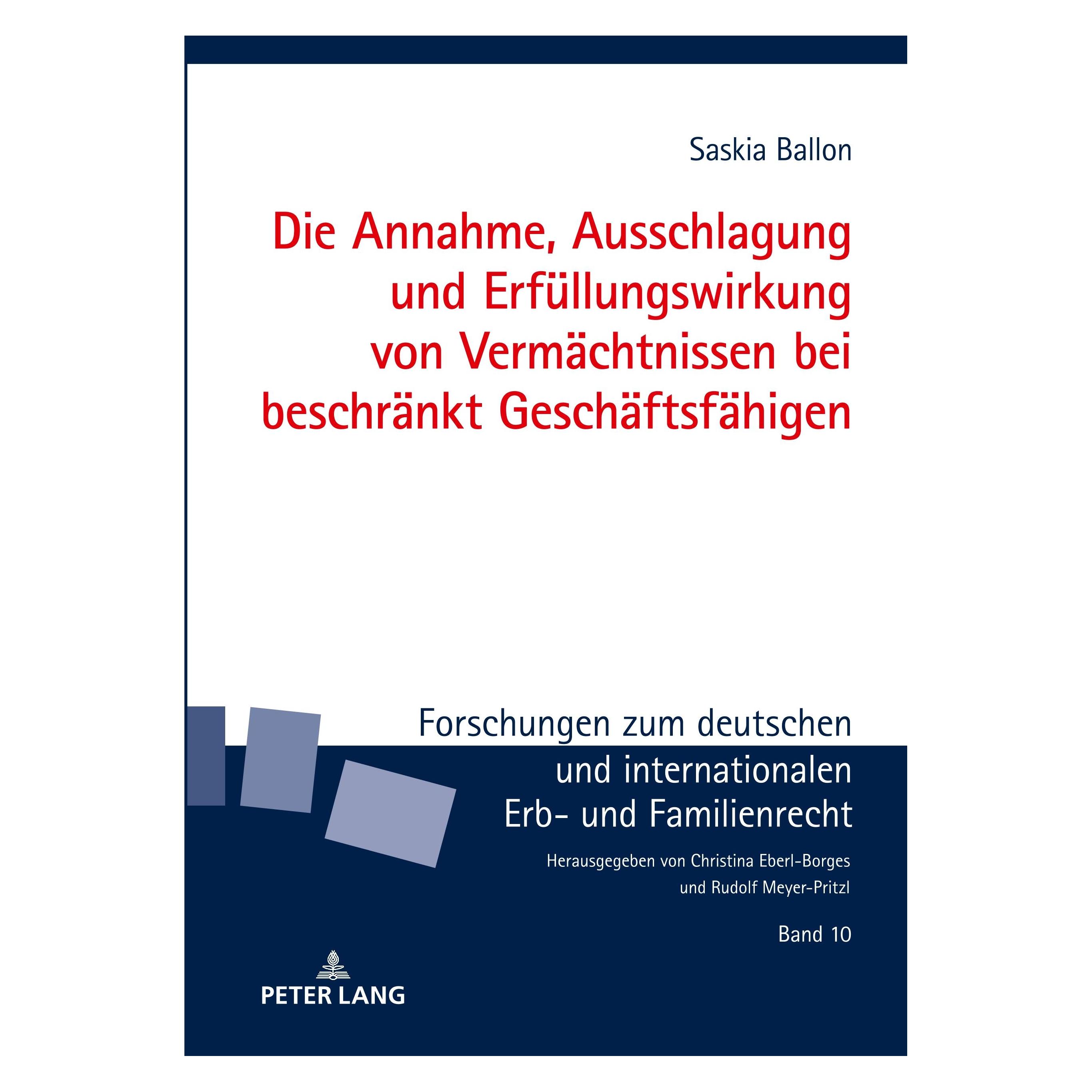 Peter Lang Die Annahme, Ausschlagung und Erfüllungswirkung von Vermächtnissen bei beschränkt Geschäftsfähigen (Deutsch, Hardcover, Saskia Ballon) (33499262)