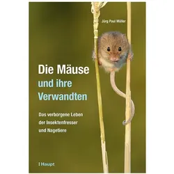 Die Mäuse und ihre Verwandten, Fachbücher von Jürg Paul Müller