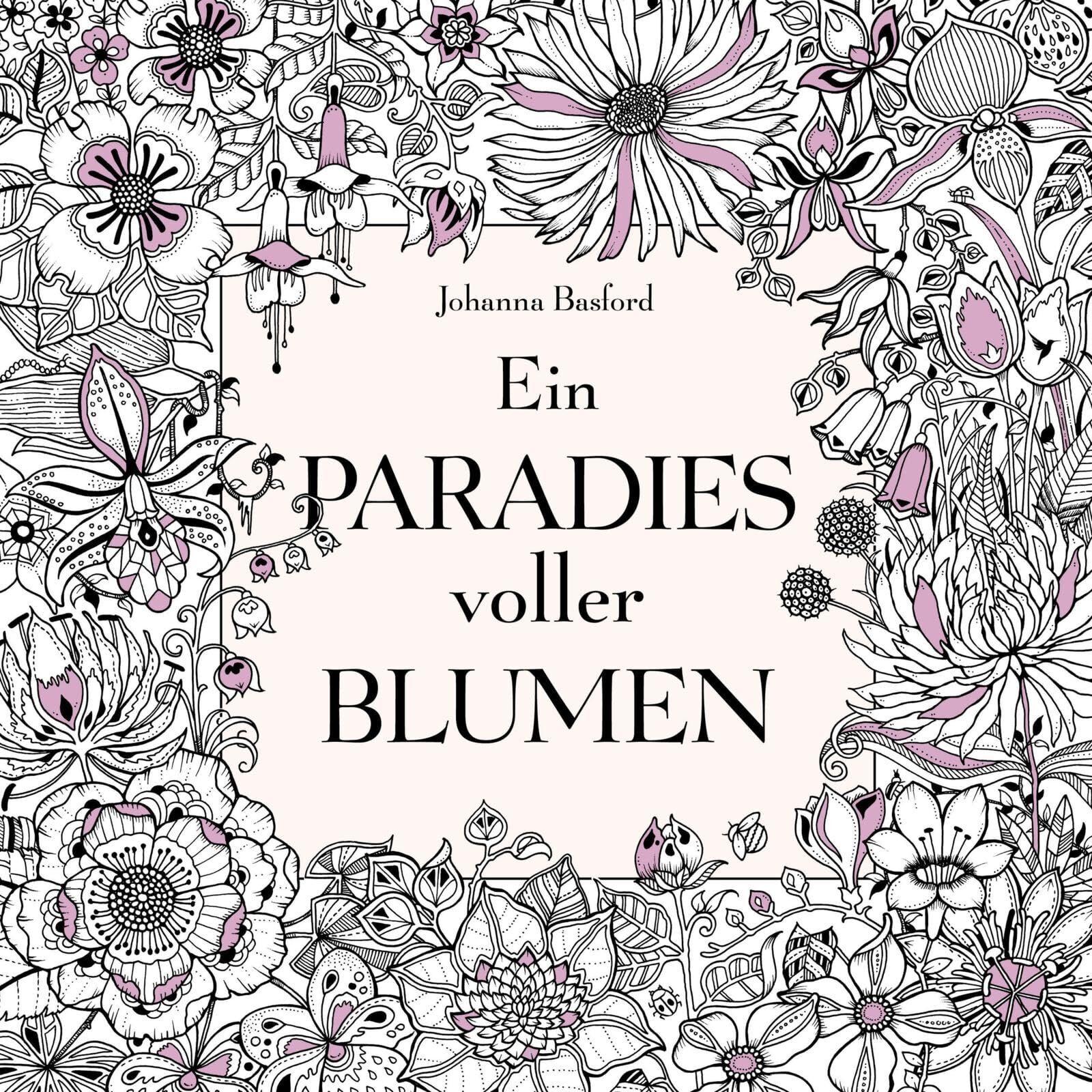 Johanna Basford - Ein Paradies voller Blumen: Ausmalbuch für Erwachsene - Preis vom 18.10.2026 19:22:15 h