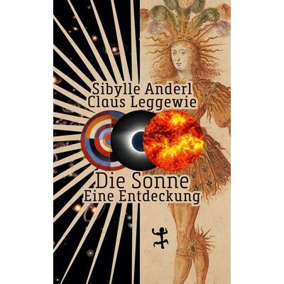 Die Sonne, Gebundene Ausgabe von Sibylle Anderl,Claus Leggewie, Matthes & Seitz, 978-3-7518-2041-7