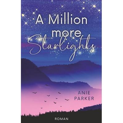 A Million More Starlights, Taschenbuch von Anie Parker, Tolino media, 978-3-8194-6396-9