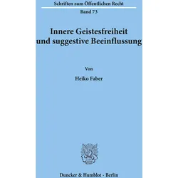 Innere Geistesfreiheit und suggestive Beeinflussung., Fachbücher von Heiko Faber