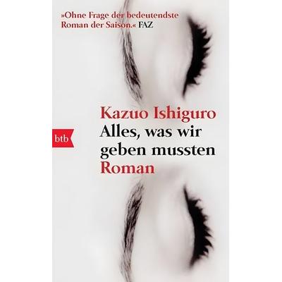 Alles, was wir geben mussten, Taschenbuch von Kazuo Ishiguro, btb