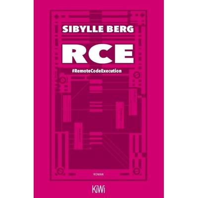 RCE, Taschenbuch von Sibylle Berg, Kiepenheuer & Witsch, 978-3-462-00515-8