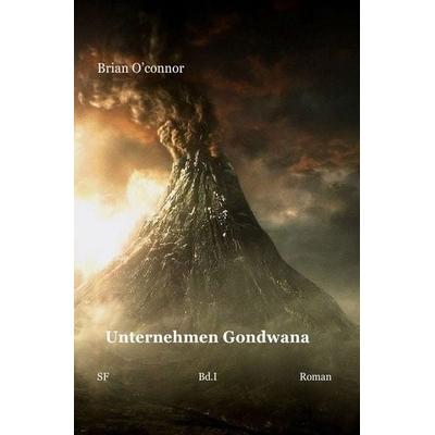 Unternehmen Gondwana Band I, Taschenbuch von Wolfgang Klatt, Epubli, 978-3-7450-5754-6