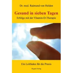 Gesund in sieben Tagen (Buch) - Dr. med. Raimund von Helden - Hygeia-Verlag