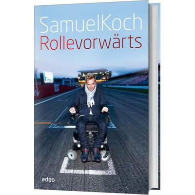 Rolle vorwärts, Gebundene Ausgabe von Samuel Koch, Adeo Verlag