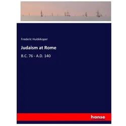 Judaism at Rome, Belletristik von Frederic Huidekoper