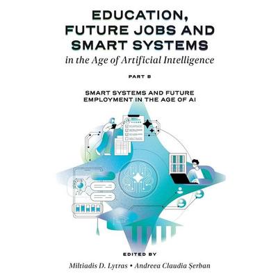 Education, Future Jobs and Smart Systems in the Age of Artificial Intelligence, Part B, Gebundene Ausgabe von , Emerald Publishing Limited,